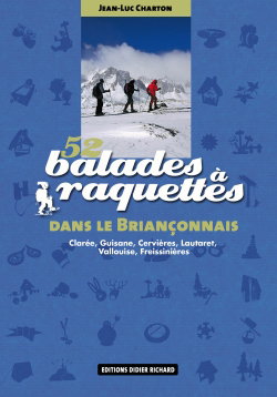 Couverture de 52 balades à raquettes dans le Briançonnais : Clarée, Guisane, Cervière, Lautaret, Vallouise, Freissinières