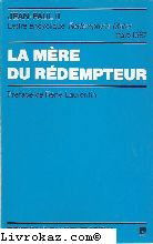 La Mère du Rédempteur : lettre encyclique Redemptoris mater : 25 mars 1987