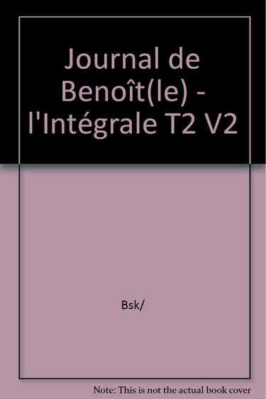 Le journal de Benoît : l'intégrale. Vol. 2