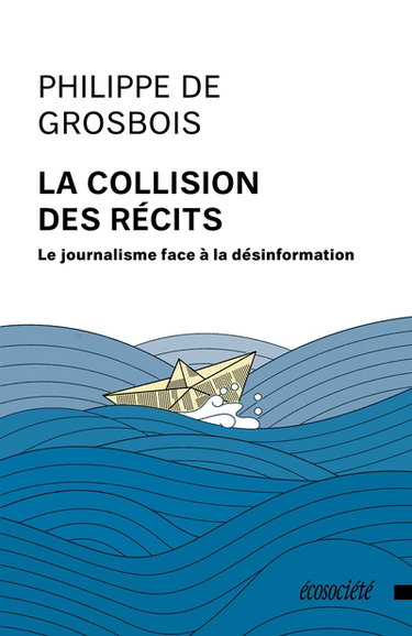 La collision des récits : Le journalisme face à la désinformation