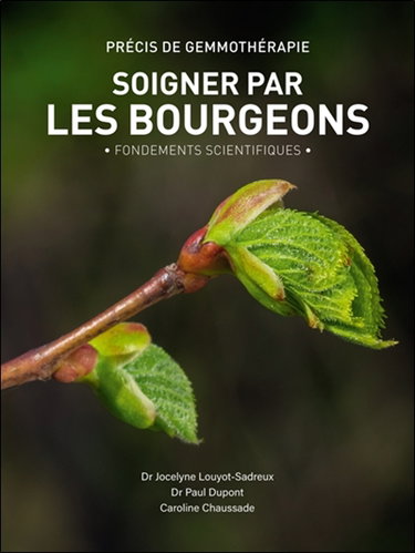 Couverture de Soigner par les bourgeons : précis de gemmothérapie : fondements scientifiques