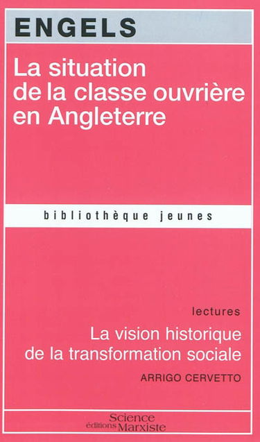 La situation de la classe ouvrière en Angleterre : d'après les observations de l'auteur et des sources authentiques. La vision historique de la transformation sociale
