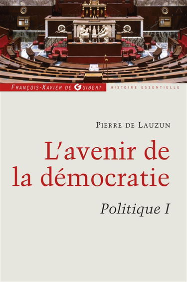 Politique. Vol. I. L'avenir de la démocratie