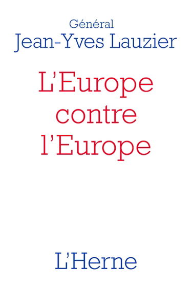 L'Europe contre l'Europe : 476-2020 : pour mieux comprendre l'idéologie de l'Union européenne, le Brexit et les gilets jaunes