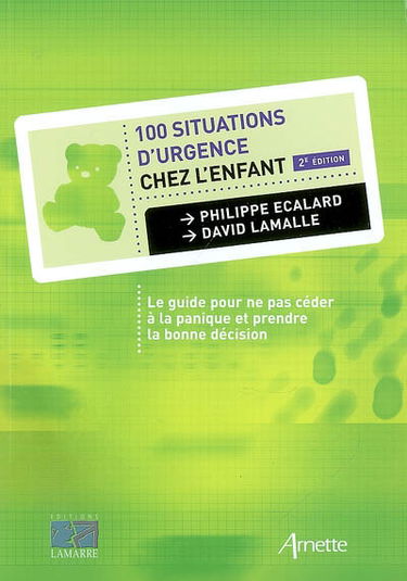 100 situations d'urgence chez l'enfant : le guide pour ne pas céder à la panique et prendre la bonne décision