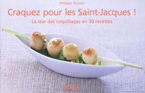 Craquez pour les Saint-Jacques ! : la star des coquillages en 30 recettes