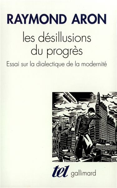 Les désillusions du progrès : essai sur la dialectique de la modernité
