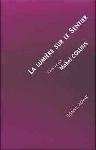 La lumière sur le sentier : traité écrit à l'intention de ceux qui ne connaissent pas la sagesse orientale et désirent en recevoir l'influence