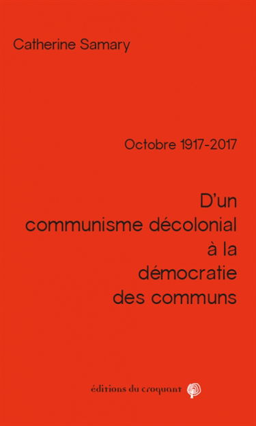 Octobre 1917-2017 : d'un communisme décolonial à la démocratie des communs