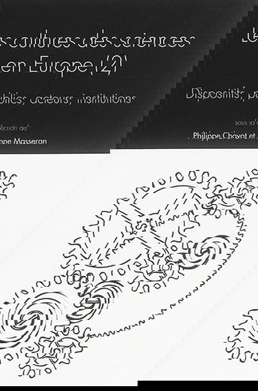 Les cultures des sciences en Europe. Vol. 2. Dispositifs, publics, acteurs, institutions : colloque, Université de Strasbourg, 13-15 octobre 2011