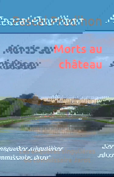 Morts au château: Les enquêtes singulières du commissaire Jarot