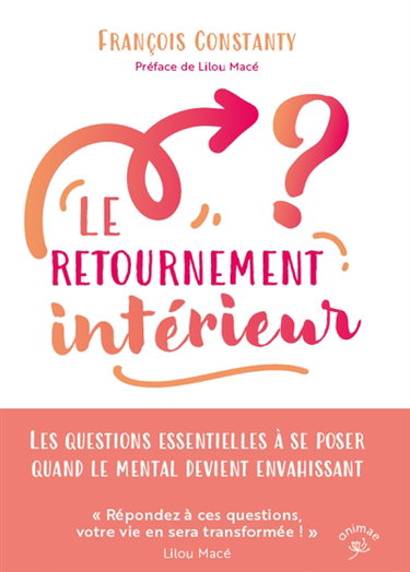 Le retournement intérieur : les questions essentielles à se poser quand le mental devient envahissant