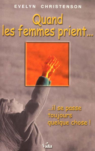 Quand les femmes prient... : il se passe toujours quelque chose !