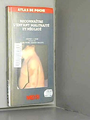 Reconnaître l'enfant maltraité et négligé