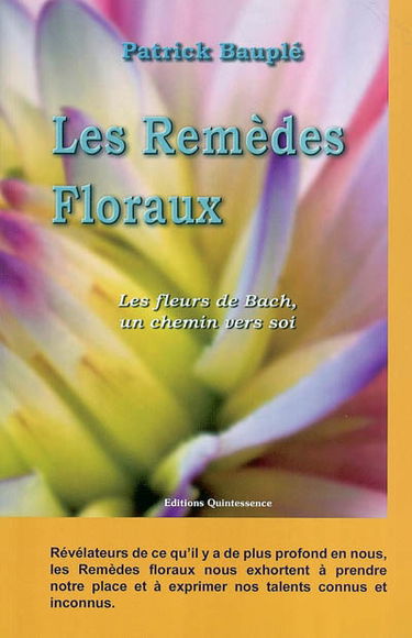 Les remèdes floraux : les fleurs de Bach, un chemin vers soi