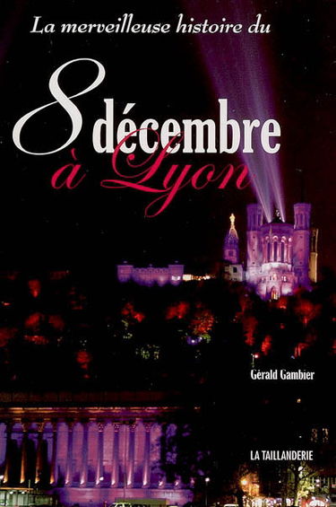 La merveilleuse histoire du 8 décembre à Lyon