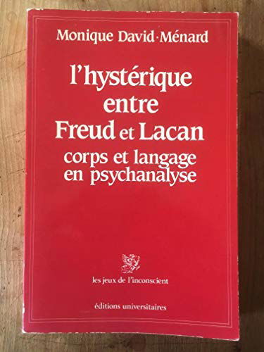 L'Hystérique entre Freud et Lacan : corps et langage en psychanalyse