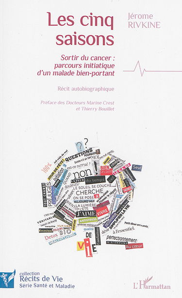 Les cinq saisons : sortir du cancer, parcours initiatique d'un malade bien-portant : récit autobiographique