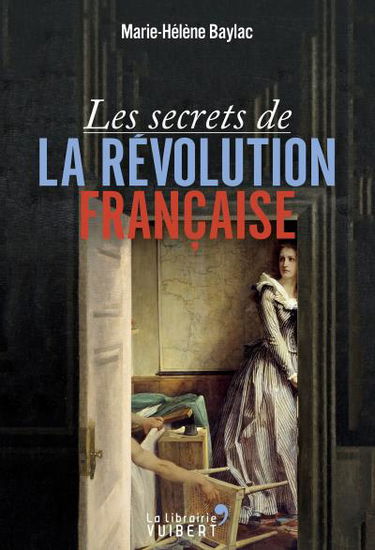 Les secrets de la Révolution française