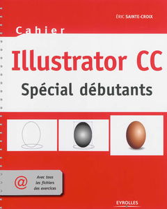 Cahier Illustrator CC : spécial débutants