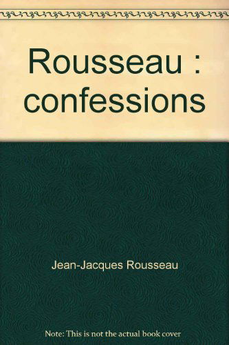 LES CONFESSIONS, ROUSSEAU
