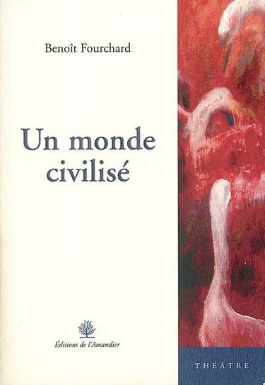 Un monde civilisé : théâtre