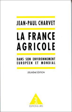 La France agricole, 2e édition. Dans son environnement européen et mondial