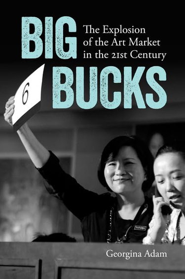 Couverture de Big Bucks: The Explosion of the Art Market in the Twenty-First Century