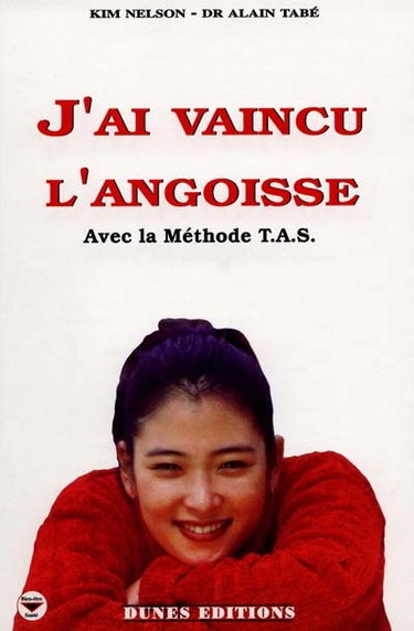 J'ai vaincu l'angoisse : avec la méthode TAS