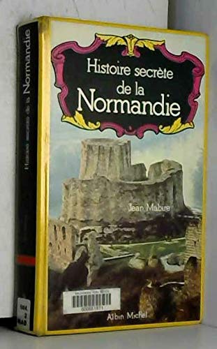 Histoire secrète de la Normandie