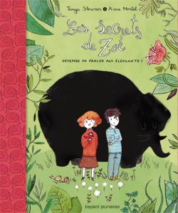 Les secrets de Zoé. Vol. 1. Défense de parler aux éléphants !