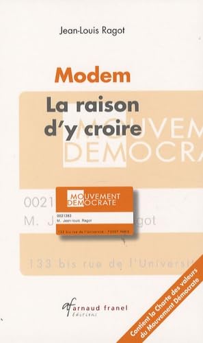 Mouvement Démocrate, la raison d'y croire: Les mots et les valeurs d'une utopie devenue une raison historique
