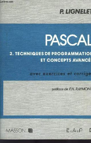 PASCAL, TOME 2, TECHNIQUES DE PROGRAMMATION ET CONCEPTS AVANCES, AVEC EXERCICES ET CORRIGES