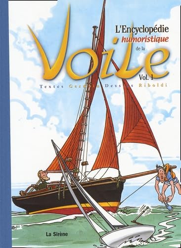 L'encyclopédie humoristique de la voile. Vol. 1
