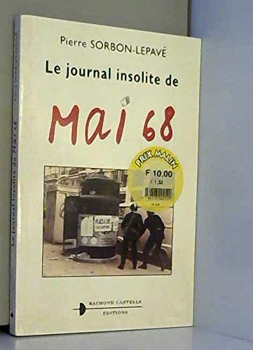 Le journal insolite de mai 68 : âge tendre et matraquages de bois
