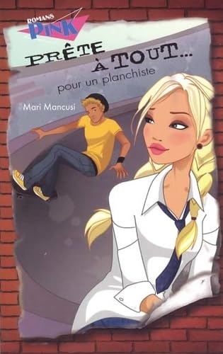 Prête à tout...: Pour un planchiste