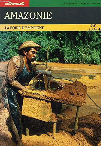 Autrement, hors série, n° 49. Amazonie : la foire d'empoigne