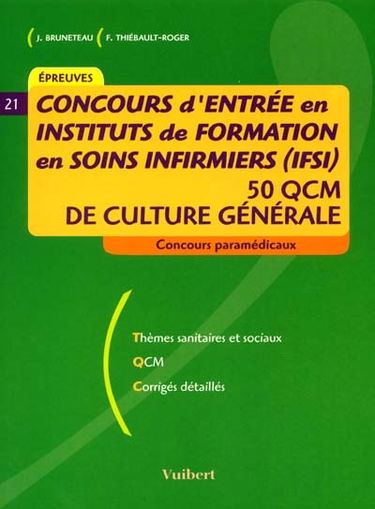 Concours d'entrée en instituts de formation en soins infirmiers (IFSI) : 50 QCM de culture générale : thèmes sanitaires et sociaux, QCM, corrigés détaillés