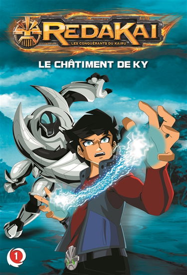 Redakai : les conquérants du Kairu. Vol. 1. Le châtiment de Ky