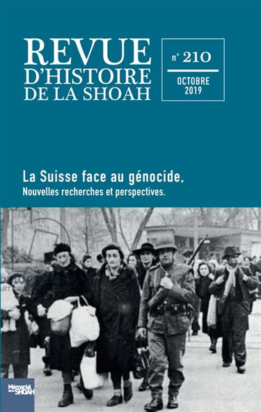 Revue d'histoire de la Shoah, n° 210. La Suisse face au génocide : nouvelles recherches et perspectives