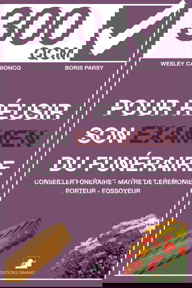 QCM pour la préparation à l’examen des métiers du funéraire: Conseiller funéraire, maître de cérémonie, porteur, fossoyeur. 300 questions pour vous préparer !