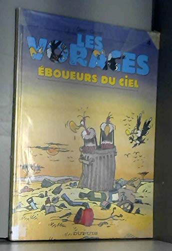 Les Voraces. Vol. 4. Les Eboueurs du ciel : tout pour apprendre à les aimer... apprendre à les chérir...