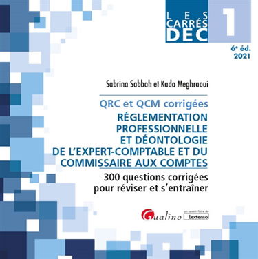Réglementation professionnelle et déontologie de l'expert-comptable et du commissaire aux comptes : 300 questions corrigées pour réviser et s'entraîner