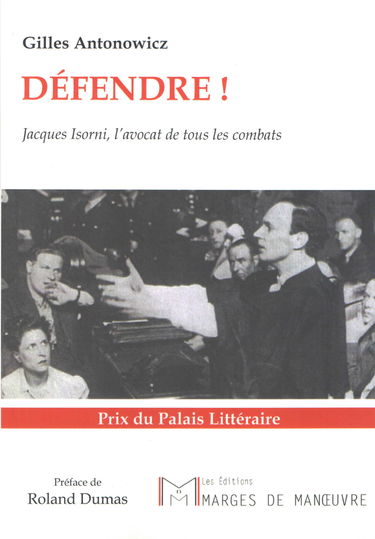 Défendre ! Jacques Isorni, l'avocat de tous les combats
