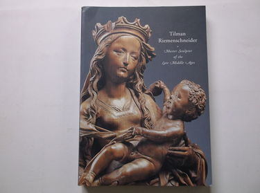 Tilman Riemenschneider: Master Sculptor of the Late Middle Ages