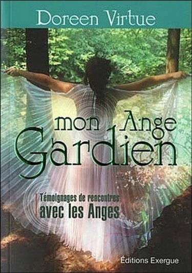 Mon ange gardien : témoignages de rencontres avec les anges