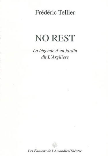 No rest : la légende d'un jardin dit l'Argilière