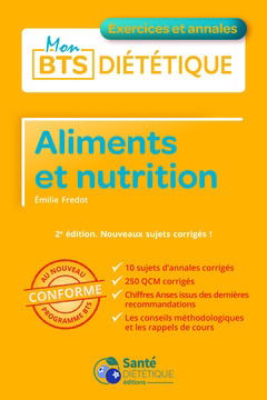 Aliments et nutrition : nouveaux sujets corrigés ! : conforme au nouveau programme BTS