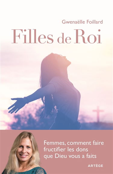 Filles de roi : femmes, comment faire fructifier les dons que Dieu vous a faits