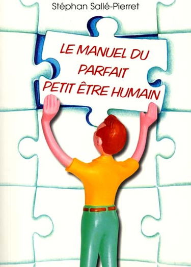 Le manuel du parfait petit être humain : préambule de toute une vie
